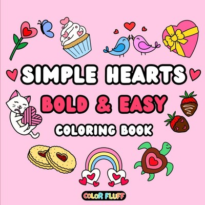 Simple Hearts Valentine Coloring Book: Bold and Easy Marker Coloring Book for Ad