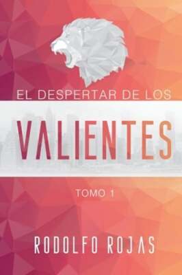 El Despertar de los Valientes by Rodolfo Rojas: New