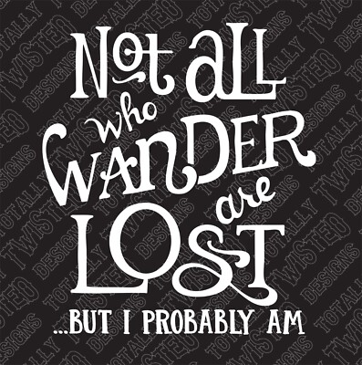 Not all who wander are lost funny vinyl decal sticker Car Truck