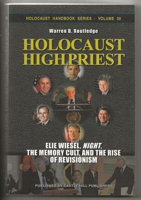 Holocaust Handbooks: Holocaust High Priest Volume 30 Elie Wiesel - 470 pages
