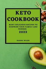 Keto Cookbook 2022: Many Delicious Recipes to Surprise Your Family and Friends b