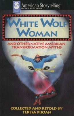 White Wolf Woman and Other Native American Transformation Myths - VERY GOOD