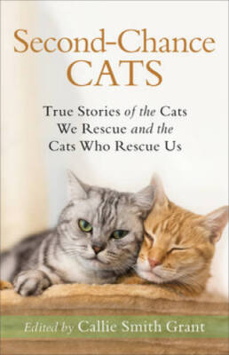 Second-Chance Cats: True Stories of the Cats We Rescue and the Cats Who R - GOOD