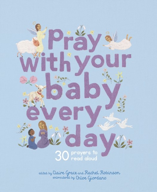Pray With Your Baby Every Day by Claire Grace (Hardback Book)