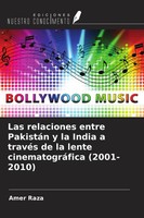 Las Relaciones Entre PakistáN Y La India A TravéS De La Lente CinematográFica...