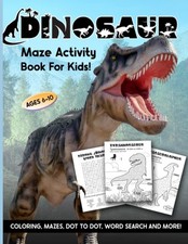 Dinosaur Maze Activity Book For Kids: Ages 6-10  6-8  8-10  Workbook for Colo