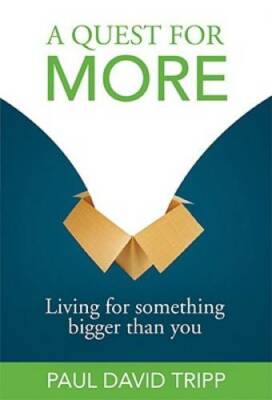 A Quest For More: Living For Something Bigger Than You - Paperback - GOOD