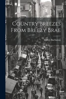 Buchanan - Country Breezes From Breezy Brae - New paperback or softbac - X555z
