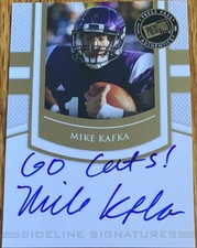 2010 Press Pass Inscriptions Nickname Mike Kafka Inscribed  AUTO “Go Cats!” NW