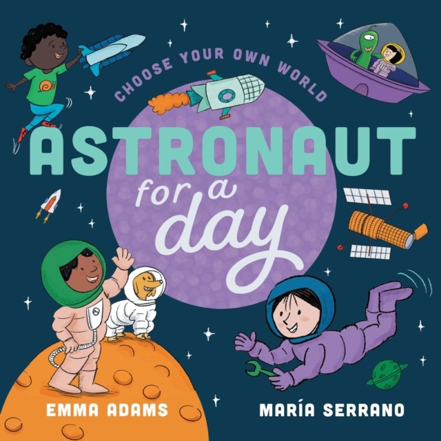 Choose Your Own World: Astronaut For A Day Emma Adams - Image 2