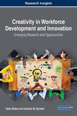 Creativity in Workforce Development and Innovation: Emerging Research and Opport