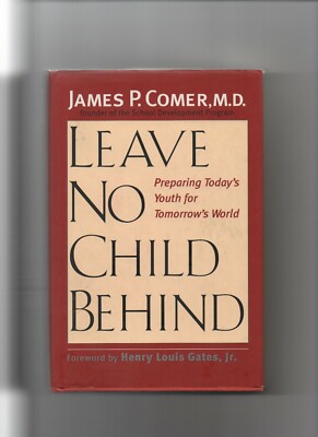 Leave No Child Behind James P Comer Signed Youth Education 2004 VG 1st Ed HC/DJ 