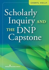 Scholarly Inquiry and the DNP Capstone, Paperback by Holly, Cheryl, R.N., Bra...