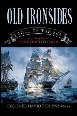 Alte Eisenseiten: Adler des Meeres: Die Geschichte der USS-Verfassung von David Fitz