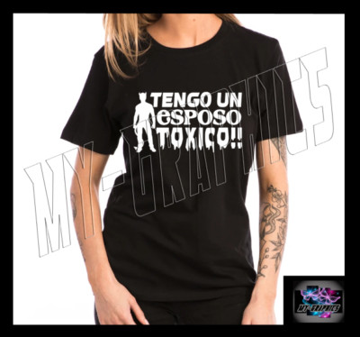 TENGO UN ESPOSO TOXICO PLAYERA NEGRA / BLACK T-SHIRT | eBay