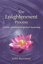 The Enlightenment Process: A Guide to Embodied Spiritual Awakening (Revised and