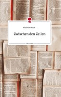 Christian Koch | Zwischen Den Zeilen. Life Is A Story - story.one | Buch (2023)