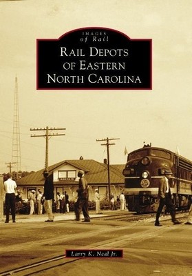 Larry K., Jr. Neal Rail Depots of Eastern North Carolina (Taschenbuch)