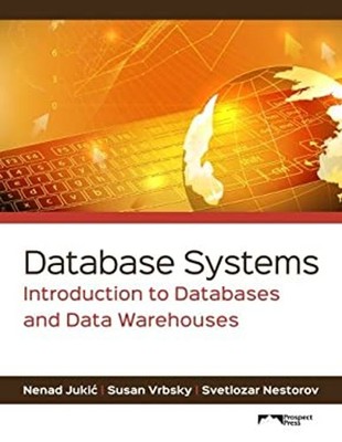 Database Systems : Introduction to Databases and Data Warehouses