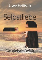 Uwe Feitisch | Selbstliebe | Taschenbuch | Deutsch (2018) | Das Globale Defizit