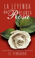 El Pensador | La Leyenda De La Rosa Blanca | Buch | Spanisch (2012) | Gebunden