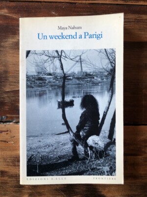 Nahum Maya UN WEEKEND A PARIGI Edizioni e.Elle Frontiere 1995