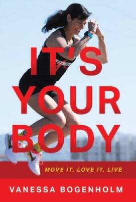 Its Your Body: Move It, Love It, Live - Hardcover - VERY GOOD