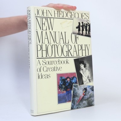 John Hedgecoe's New Manual of Photography: A Sourcebook of Creative Ideas