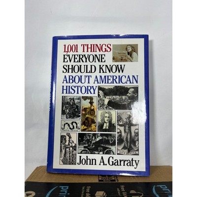 1001 Things Everyone Should Know About American History John A Garraty Hardcover