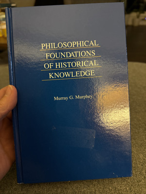 Philosophical Foundations of Historical Knowledge, , Murphey, Murray G., VG