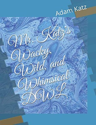 MR. KATZ'S WACKY, WILD, AND WHIMSICAL DWL By Adam Katz **BRAND NEW**