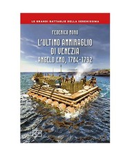L'ultimo ammiraglio di Venezia. Angelo Emo, 1784-1792 