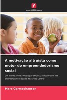 Marc Germeshausen | A MotivaçãO AltruíSta Como Motor Do Empreendedorismo Social