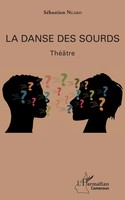 La Danse Des Sourds ThéâTre SéBastien Ngako Taschenbuch Harmattan Cameroun 2020
