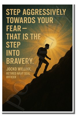Step towards your fear that is the step into bravery Jocko Willink Poster