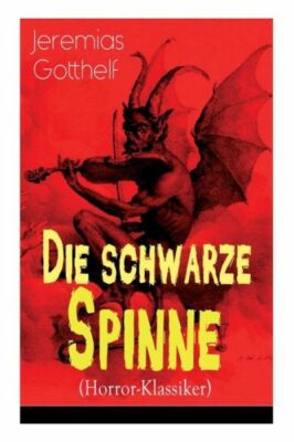 Die Schwarze Spinne (Horror-Klassiker): Fataler Pakt Mit Dem Teufel - Ein K...