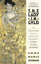 The Lady in Gold: The Extraordinary Tale of Gustav Klimt's Masterpiece, P - GOOD