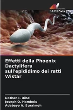 Effetti della Phoenix Dactylifera sull'epididimo dei ratti Wistar by Nathan I. D