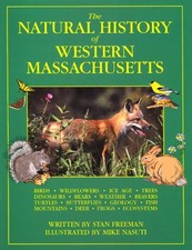 THE NATURAL HISTORY OF WESTERN MASSACHUSETTS BY STAN By Stan Freeman & Mike