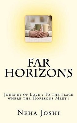 Far Horizons: Journey of Love: To the place where the Horizons Meet ! by Neha Jo