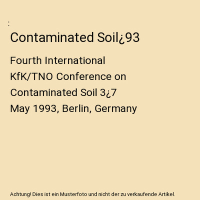 Contaminated Soil¿93: Fourth International KfK/TNO Conference on Contaminated S