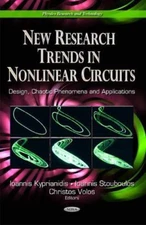 New Research Trends in Nonlinear Circuits : Design, Chaotic Phenomena and App...