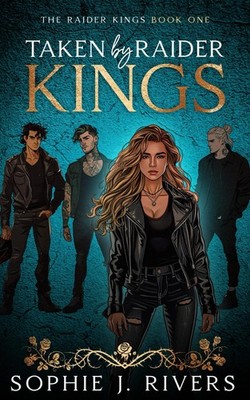 Taken By Raider Kings: A Dark Reverse Harem Bully Romance (The Raider Kings)