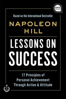 Lessons on Success: 17 Principles of Personal Achievement - Through Action & Att