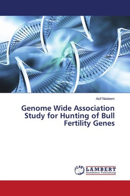 Asif Nadeem | Genome Wide Association Study for Hunting of Bull Fertility Genes
