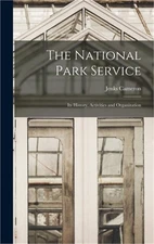 The National Park Service: Its History, Activities and Organization (Hardback or