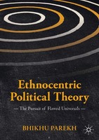 Ethnocentric Political Theory The Pursuit Of Flawed Universals Bhikhu Parekh X