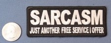 SARCASM JUST ANOTHER FREE SERVICE I OFFER IRON-ON / SEW-ON PATCH 4 " x 1.5 "