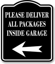 Please Deliver All Packages Inside Garage Left BLACK Aluminum Composite Sign