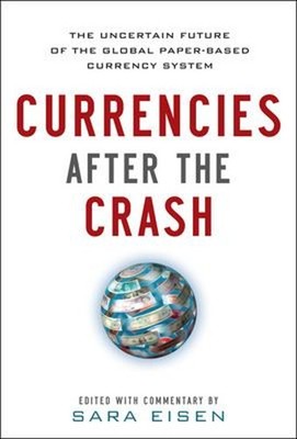 Currencies after the Crash: the Uncertain Future of the Global Pa